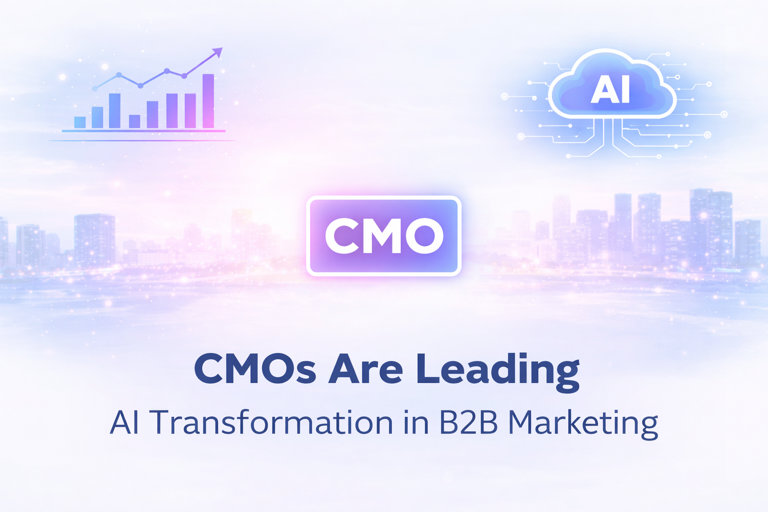 How CMOs Are Leading AI Transformation in B2B Marketing